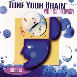 Cover image for Tune Your Brain With Tchaikovsky: Cleanse