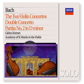Cover image for Bach, J.S.: The 2 Violin Concertos; Double Concerto; Partita No.2 in D minor