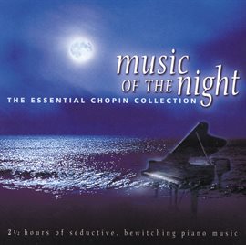 Cover image for Music of the Night: The Essential Chopin Collection