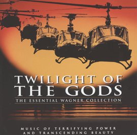 Cover image for Twilight Of The Gods: The Essential Wagner Collection