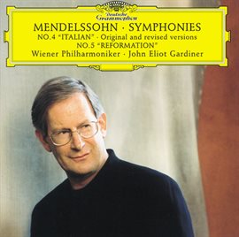Cover image for Mendelssohn: Symphonies Nos.4 "Italian" original and revised versions & 5 "Reformation"