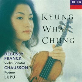 Cover image for Franck / Debussy: Violin Sonatas / Chausson: Poème