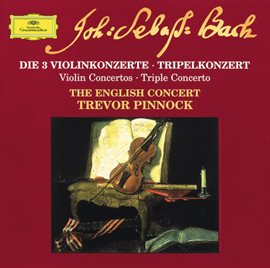 Imagen de portada para Bach: The 3 Violin Concertos; Triple Concerto