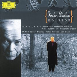 Cover image for Mahler: Lieder eines fahrenden Gesellen; Kindertotenlieder; 4 Rückert-Lieder