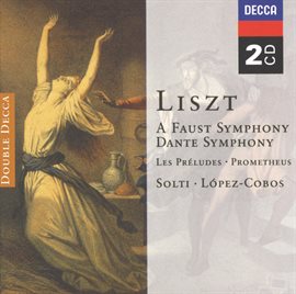 Cover image for Liszt: Faust Symphony; Dante Symphony; Les Prélludes; Prometheus