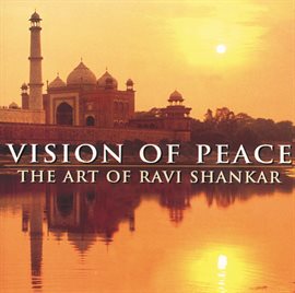 Imagen de portada para Vision Of Peace - The Art Of Ravi Shankar