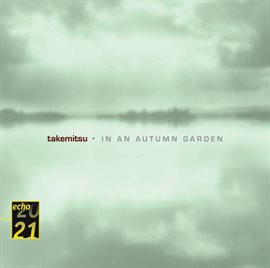 Imagen de portada para Takemitsu: In An Autumn Garden; Voyage; Autumn & November Steps