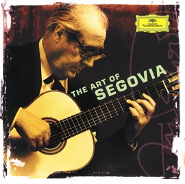 Imagen de portada para Andrés Segovia - The Art of Segovia