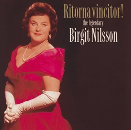 Imagen de portada para Ritorna Vincitor! - the legendary Birgit Nilsson