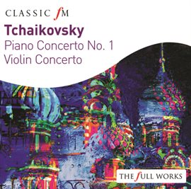 Cover image for Tchaikovsky: Piano Concerto & Violin Concerto