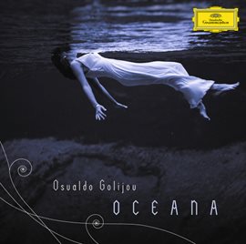 Cover image for Golijov: Oceana, Tenebrae, 3 Songs