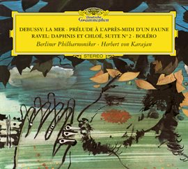 Cover image for Debussy: La Mer; Prélude à L'après-midi d'un faune / Ravel: Daphnis & Chloé Suite No.2; Boléro