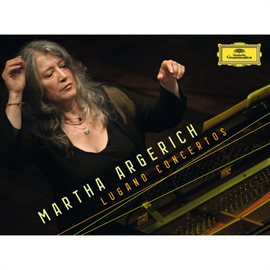 Cover image for Martha Argerich - Lugano Concertos