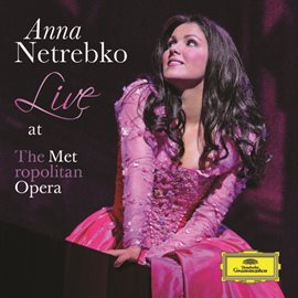 Cover image for Anna Netrebko - Live at the Metropolitan Opera