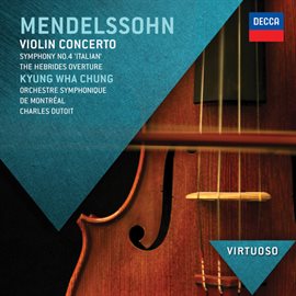 Cover image for Mendelssohn: Violin Concerto; Symphony No.4 - "Italian"; Hebrides Overture