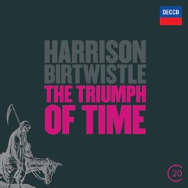 Cover image for Birtwistle: The Triumph of Time