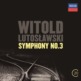 Cover image for Witold Lutoslawski: Symphony No.3