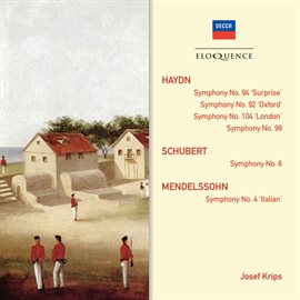 Cover image for Haydn: Symphonies 92,94,99,104; Schubert: Symphony No.6; Mendelssohn: Symphony No.4 "Italian"