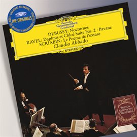 Cover image for Debussy: Nocturnes / Ravel:  Daphnis et Chloé Suite No.2; Pavane / Scriabin: Le Poème de l'exstase