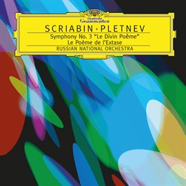 Cover image for Scriabin: Symphony No.3 In C Minor, Op.43 "Le Poème Divin"; Le Poème de l'Extase, Op.54