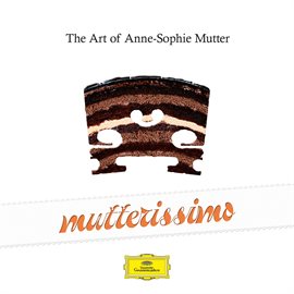 Imagen de portada para Mutterissimo – The Art Of Anne-Sophie Mutter