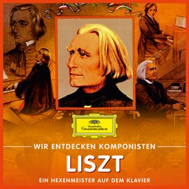 Cover image for Wir entdecken Komponisten: Franz Liszt – Ein Hexenmeister auf dem Klavier