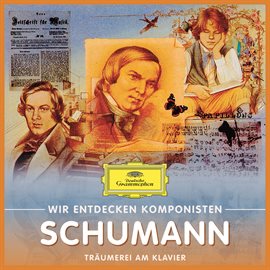 Cover image for Wir Entdecken Komponisten: Robert Schumann – Träumerei Am Klavier