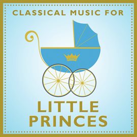 Cover image for Classical Music For Little Princes