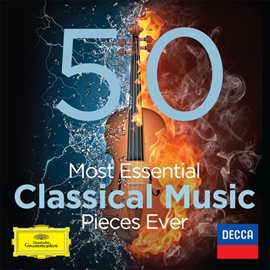 Cover image for The 50 Most Essential Classical Music Pieces Ever