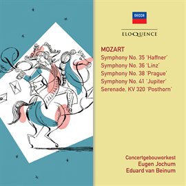 Cover image for Mozart: Symphonies 35, 41, 36, 38; Posthorn Serenade