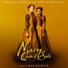 Imagen de portada para Mary Queen Of Scots (Original Motion Picture Soundtrack)