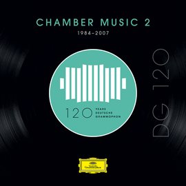 Cover image for DG 120 – Chamber Music 2 (1984-2007)