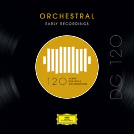 Cover image for DG 120 – Orchestral: Early Recordings