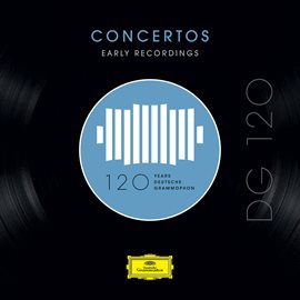 Cover image for DG 120 – Concertos: Early Recordings