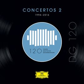 Cover image for DG 120 – Concertos 2 (1994-2016)