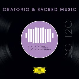 Cover image for DG 120 – Oratorio & Sacred Music