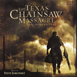 Imagen de portada para The Texas Chainsaw Massacre: The Beginning (Original Motion Picture Soundtrack)