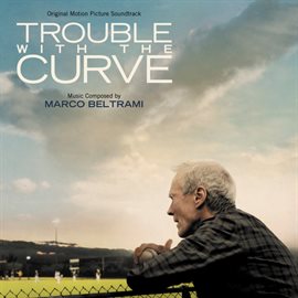 Cover image for Trouble With The Curve (Original Motion Picture Soundtrack)