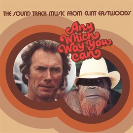 Imagen de portada para Any Which Way You Can (The Soundtrack Music From Clint Eastwood's Any Which Way You Can)