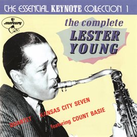 Cover image for The Complete Lester Young: The Essential Keynote Collection 1