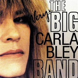 Imagen de portada para The Very Big Carla Bley Band