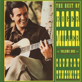Cover image for The Best Of Roger Miller, Volume One: Country Tunesmith