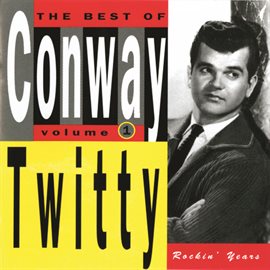 Imagen de portada para The Best Of Conway Twitty Volume 1: Rockin' Years