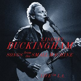 Cover image for Songs From The Small Machine - Live In L.A.