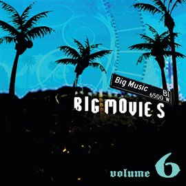 Cover image for Big Movies, Big Music Volume 6