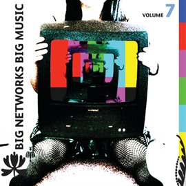 Imagen de portada para Big Networks, Big Music Volume 7