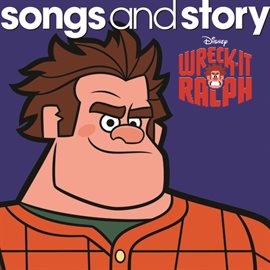 Cover image for Songs and Story: Wreck-It Ralph