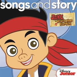 Cover image for Songs and Story: Jake and the Never Land Pirates
