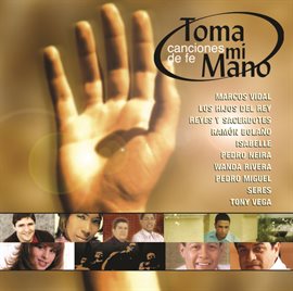 Cover image for Toma Mi Mano... Canciones De Fe