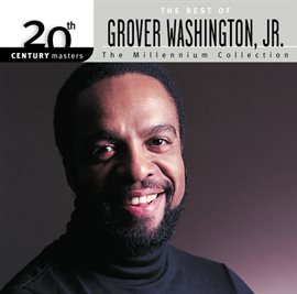 Cover image for 20th Century Masters: The Millennium Collection: Best Of Grover Washington Jr.